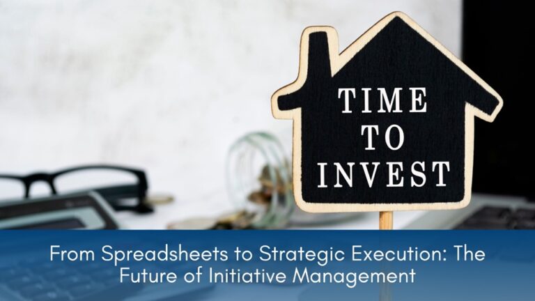 From Spreadsheets to Strategic Execution The Future of Initiative Management.