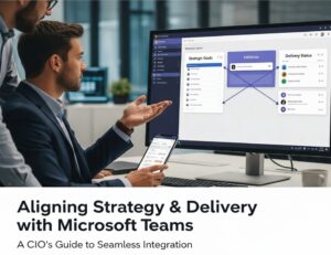 How CIOs Use Initiatives.app to Align Strategy and Delivery—Without Leaving Microsoft Teams.