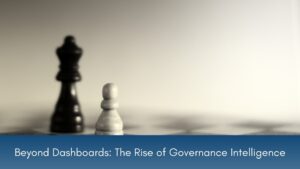 Beyond Dashboards: The Rise of Governance Intelligence | How CIOs Build Predictive, Aligned, and Accountable Enterprises